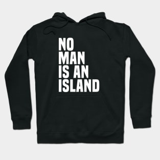 No Man Is An Island - Wisdom Quote Hoodie